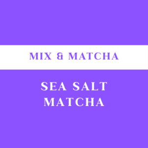 Sea Salt Matcha